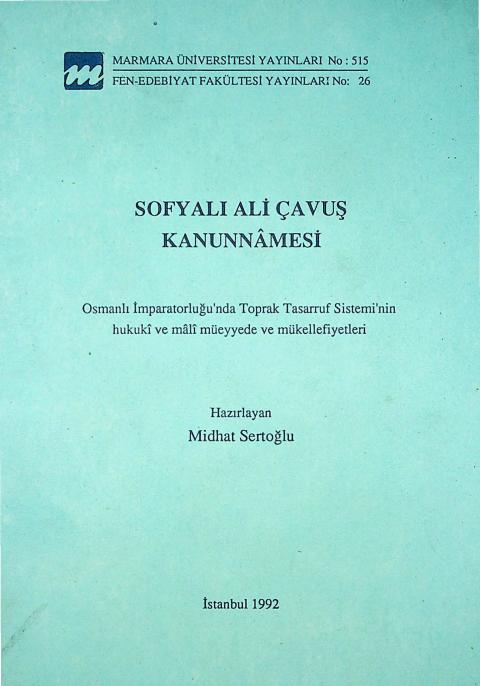 Sofyalı Ali Çavuş Kanunnamesi: Osmanlı İmparatorluğu'nda Toprak Tasarruf Sistemi'nin Hukuki ve Mali Müeyyede ve Mükellefiyetleri